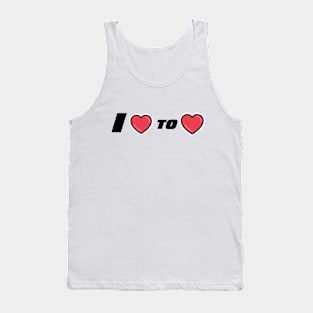 I love to love Tank Top